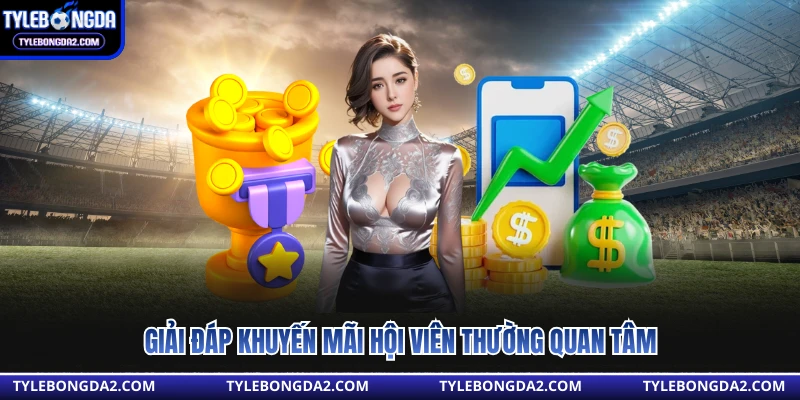 Giải đáp khuyến mãi hội viên thường quan tâm